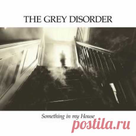 The Grey Disorder - Something In My House (2024) [Single] Artist: The Grey Disorder Album: Something In My House Year: 2024 Country: Canada Style: Synthpop, Futurepop