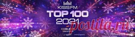 KISS FM TOP 100 BEST Of 2021 [ТОП 100 ИТОГОВЫЙ КИСС ФМ ЧАРТ 2021] [RELEASED IN 2022] - 20 January 2022 - EDM TITAN TORRENT UK ONLY BEST MP3 FOR FREE IN 320Kbps (Скачать Музыку бесплатно).