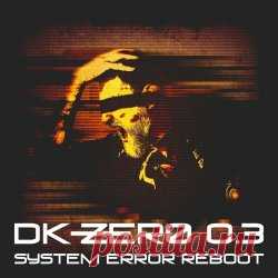 DK-Zero - DK-Zero 0.3 - System Error Reboot (2024) Artist: DK-Zero Album: DK-Zero 0.3 - System Error Reboot Year: 2024 Country: USA Style: Industrial Rock, Industrial Metal