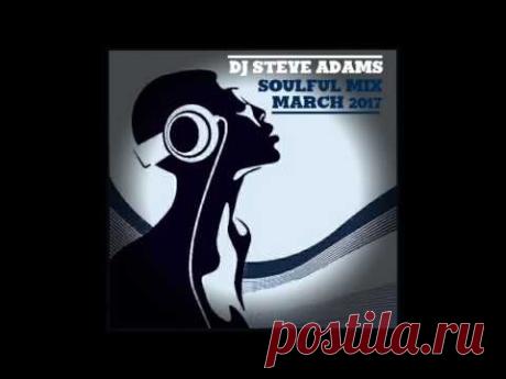 Soulful Mix March 2017  Mixed by DJ Steve Adams | I like my [music] | Dj steve, Jazz and Dj