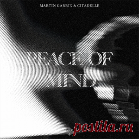 Martin Garrix, Citadelle - Peace Of Mind - Extended Mix | 4DJsonline.com
