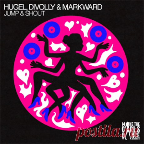 Hugel, Divolly & Markward - Jump & Shout (Extended Mix) | 4DJsonline.com