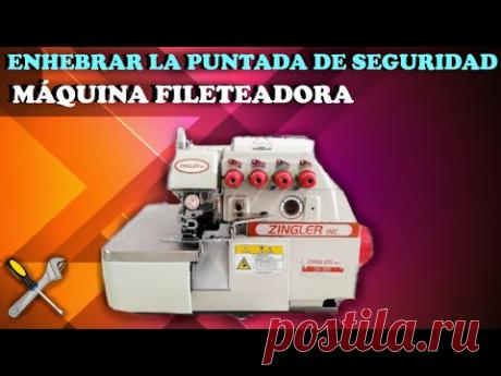 MÁQUINA FILETEADORA | COMO ENHEBRAR LA PUNTADA DE SEGURIDAD | COMO PONER LOS HILOS EN LA FILETEADORA