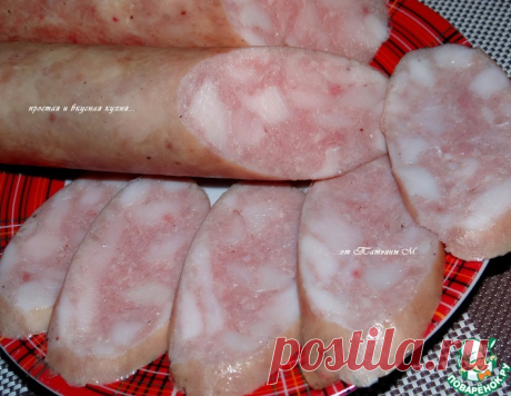 Колбаса домашняя куриная молочная – кулинарный рецепт