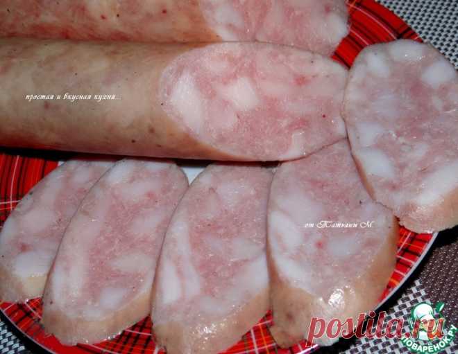 Колбаса домашняя куриная молочная – кулинарный рецепт