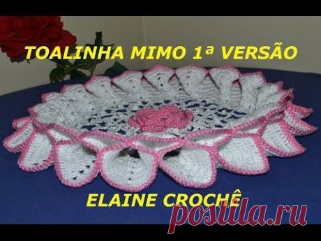 TOALHINHA MIMO EM CROCHÊ - 1ª VERSÃO - YouTube