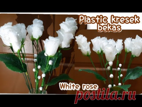 Cara membuat Mawar Putih dari Kresek Bekas | White rose plastic