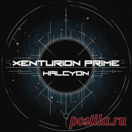 Xenturion Prime - Halcyon (Single) (2026) 320kbps / FLAC