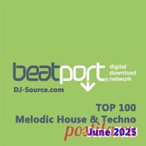 Beatport Top 100 Melodic House & Techno June 2025 FLAC - DJ-Source.com