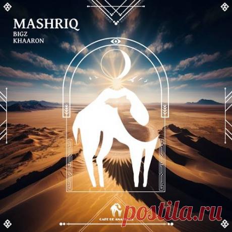 BiGz, Khaaron & Cafe De Anatolia - Mashriq