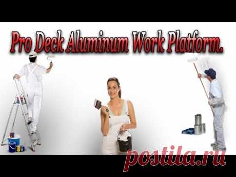 Строительный подмост. Pro Deck Aluminum Work Platform.