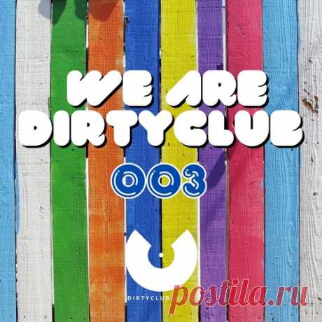 Download VA - We Are Dirtyclub Volume 3 Label Dirtyclub Music Styles Tech House Date 2025-04-17 Catalog # DCM221 Length 51:52 Tracks 9