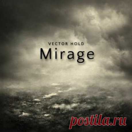 Vector Hold - Mirage (2025) [EP] Artist: Vector Hold Album: Mirage Year: 2025 Country: USA Style: Electronic, Synthwave