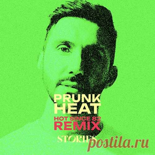 Prunk - Heat (Hot Since 82 Extended Mix) free download mp3 music 320kbps