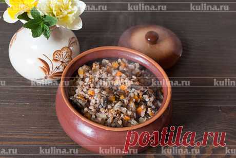 Гречка в горшочках: пальчики оближешь – рецепт приготовления с фото от Kulina.Ru