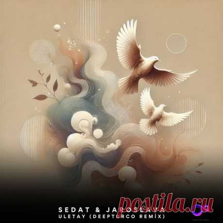 Sedat, Jaroslava - Uletay (DeepTurco Remix) free download mp3 music 320kbps