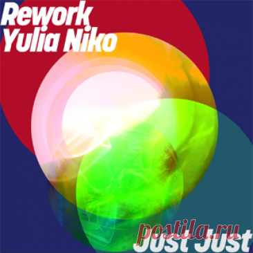 Rework, Yulia Niko - Just Just | 4DJsonline.com