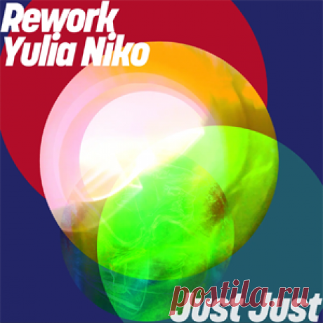 Rework, Yulia Niko - Just Just | 4DJsonline.com