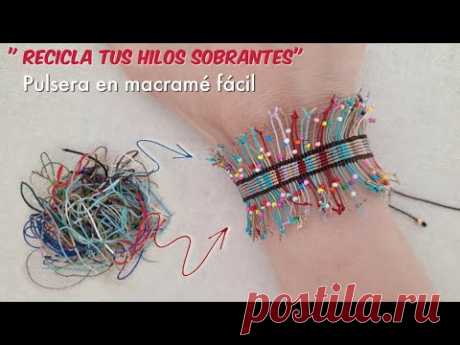 ♻️COMO HACER PULSERAS FÁCIL RECICLANDO HILOS SOBRANTES | PULSERA EN MACRAMÉ DE HILOS RECICLADOS