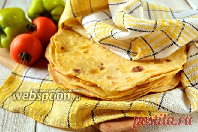 Тортилья из кукурузной муки рецепт с фото на Webspoon.ru