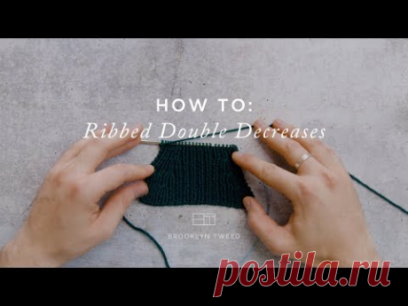 How To Knit: Ribbed Double Decreases  | Brooklyn Tweed