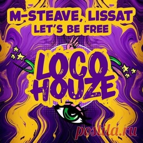 Lissat, M-Steave – Let’s Be Free [LH05] free download mp3 music 320kbps