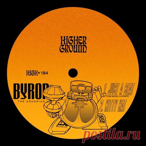Jean-Michel Lapointe & Byron the Aquarius – Just A Beat / Kitty Kat (Extended) [HIGH184E]