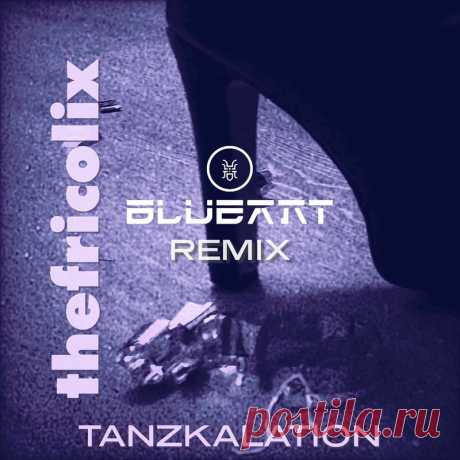 thefricolix - Tanzkalation (Blue Ant Remix) (2025) 320kbps / FLAC
