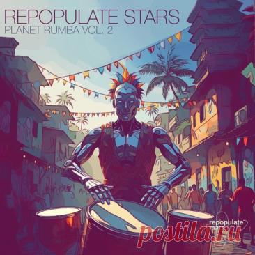 DownloadVA - Repopulate Stars Planet Rumba Vol.2 - Tech House - MusicVibez DownloadVA - Repopulate Stars Planet Rumba Vol.2 в FLAC/320kbps на MusicVibez — Tech House Release: Tracklist, Label download . - Musicvibez