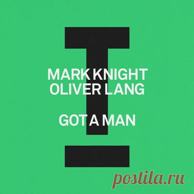 Mark Knight, Oliver Lang - Got A Man