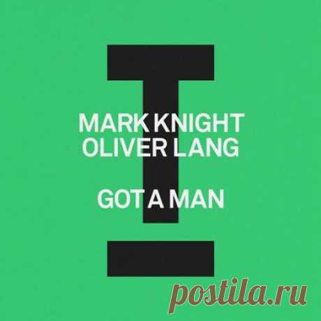 Mark Knight, Oliver Lang - Got A Man