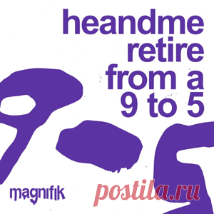 HeAndMe - Retire From A 9 To 5 | 4DJsonline.com