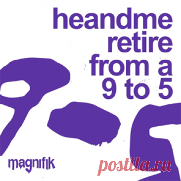 HeAndMe - Retire From A 9 To 5 | 4DJsonline.com