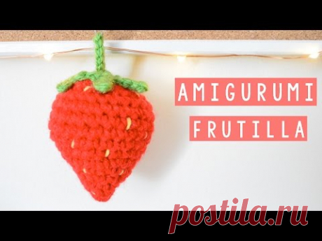 AMIGURUMI - FRUTILLA/FRESA DE CROCHET - TUTORIAL | Danii's Ways ♡