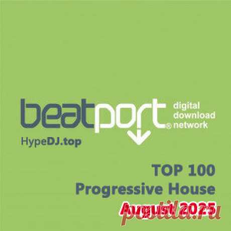 Beatport Top 100 Progressive House August 2025 - HypeDJ.top