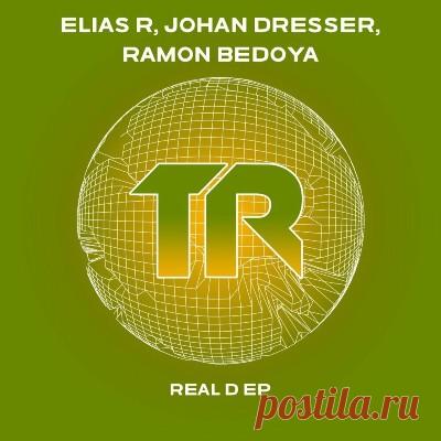 Elias R, Johan Dresser, Ramon Bedoya – Real D EP - FLAC Music