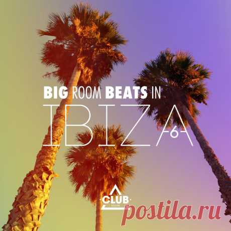 VA - Big Room Beats In Ibiza Vol. 6 CSCOMP3688 » MinimalFreaks.co