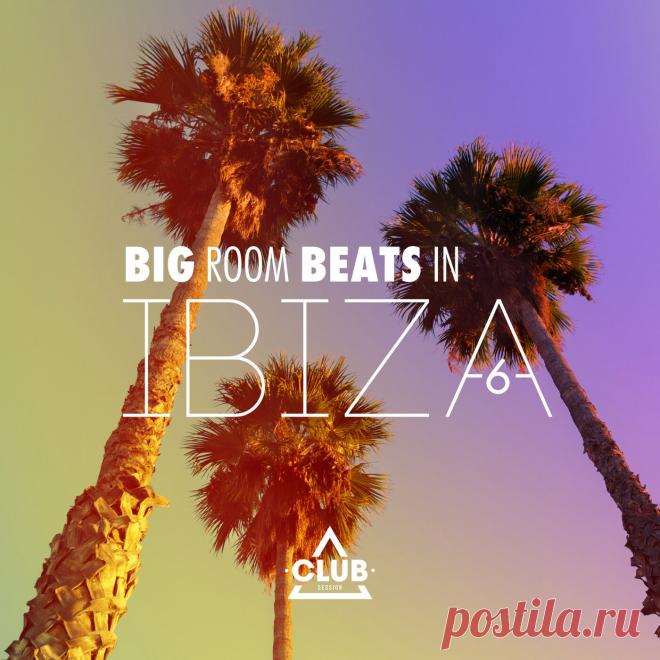 VA - Big Room Beats In Ibiza Vol. 6 CSCOMP3688 » MinimalFreaks.co
