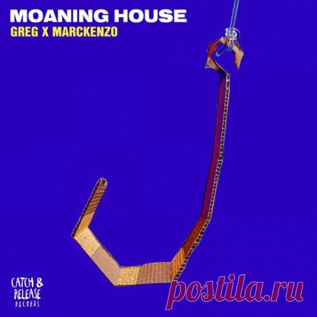 GREG (BR), MARCKENZO – Moaning House [CR056B] Sharing-DB.club
