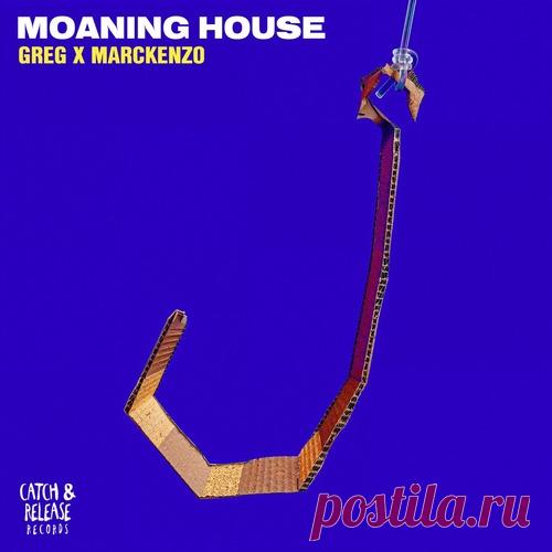 GREG (BR), MARCKENZO – Moaning House [CR056B] Sharing-DB.club
