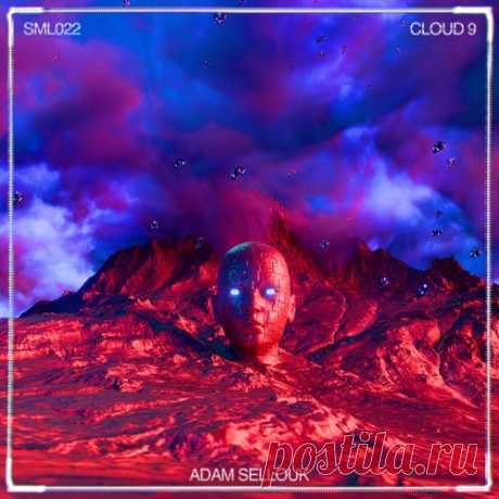 Adam Sellouk – Cloud 9 [SML022] Download Free on Musicvibez.News ,Album Daily update. Adam Sellouk – Cloud 9 [SML022]