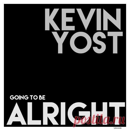 Kevin Yost – Going To Be Alright [IRECEPIREC1318D1TRSPDBP] - HypeDJ.top
