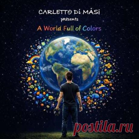 Carletto Di Masi - A World Full Of Colors | Progonlymusic Carletto Di Masi - A World Full Of Colors. BPM: 125. Key: Bbm, Bb. Listen new music on Progonlymusic.