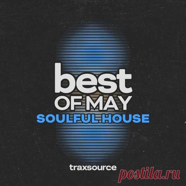 TRAXSOURCE Top 100 Soulful House of May 2024 - HOUSEFTP