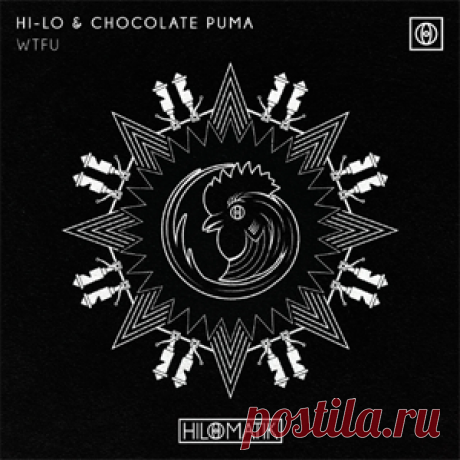 HI-LO, Chocolate Puma - WTFU (Extended Mix) | 4DJsonline.com