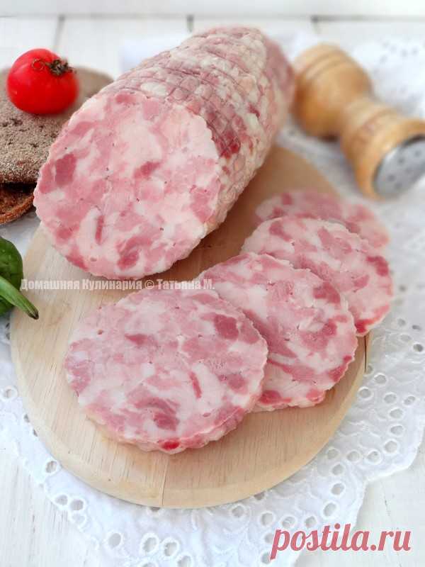 Рубленная ветчина (просто и вкусно!) | Кулинарный блог Татьяны М. Рубленная ветчина (просто и вкусно!). Рецепты домашних колбас и ветчин в кулинарном блоге Татьяны М.