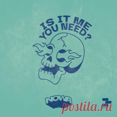 Nowa (Cy) – Is It Me You Need? [ELTD77]