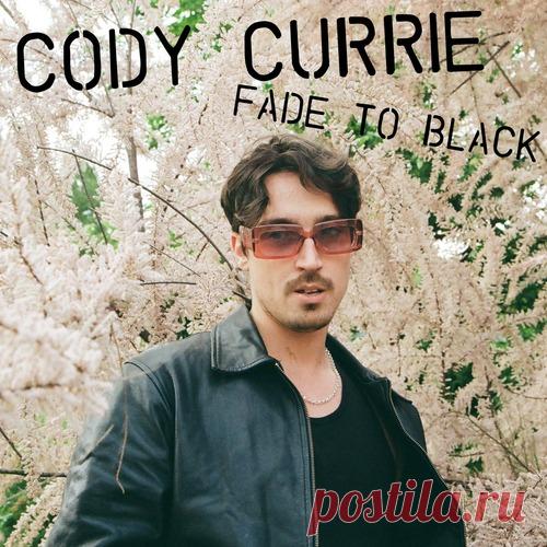 Cody Currie - Fade To Black EP free download mp3 music 320kbps