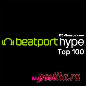 Beatport Hype Top 100 Songs & DJ Tracks May 2025 - DJ-Source.com