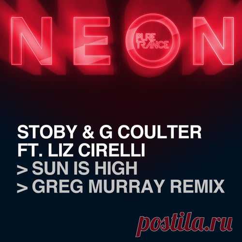 STOBY & G Coulter ft Liz Cirelli - Sun Is High (Greg Murray Remix) [Pure Trance]